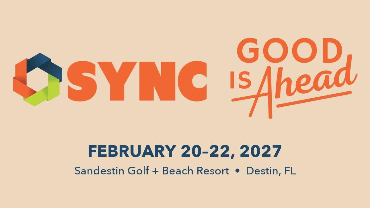 SYNC 2027, Good Is Ahead, February 20 to 22, 2027, Sandestin Golf and Beach Resort, Destin, FL